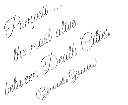 Pompei ... la più viva tra le città morte